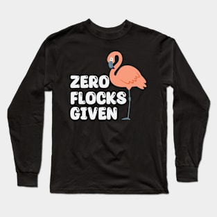 zero flocks given flamingo Long Sleeve T-Shirt